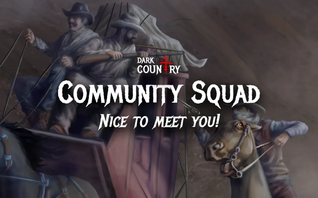 Meet the Dark Country Community Squad!